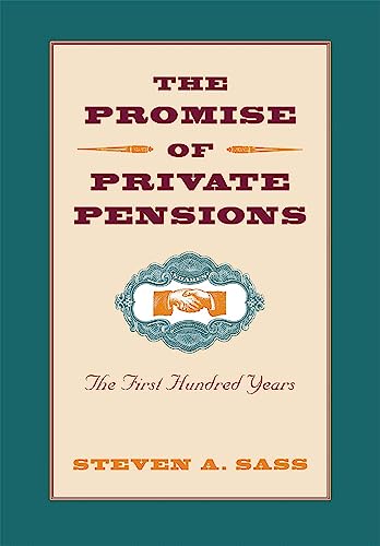 Imagen de archivo de The Promise of Private Pensions: The First Hundred Years (Pension Research Council Book) a la venta por Wonder Book