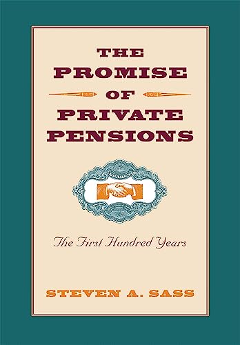 Stock image for The Promise of Private Pensions: The First Hundred Years (Pension Research Council Book) for sale by Wonder Book