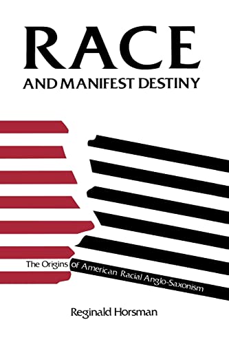 9780674948051: Race and Manifest Destiny: Origins of American Racial Anglo-Saxionism: The Origins of American Racial Anglo-Saxonism