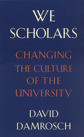Stock image for We Scholars: Changing the Culture of the University for sale by BooksRun
