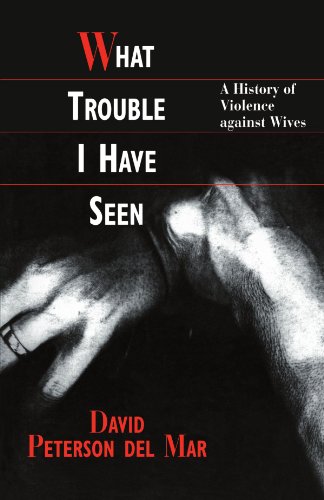 Stock image for What Trouble I Have Seen: A History of Violence Against Wives for sale by ThriftBooks-Dallas