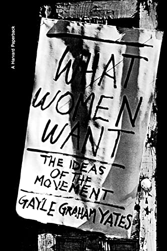 Stock image for What Women Want: The Ideas of the Movement (Harvard Paperbacks) for sale by HPB-Movies
