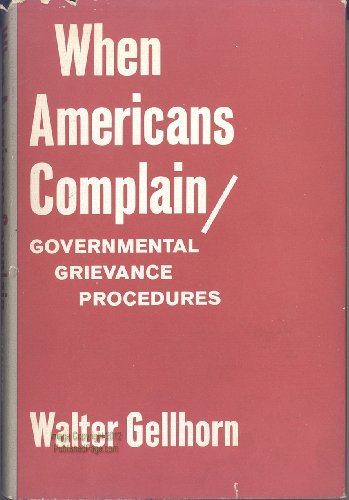 Beispielbild fr When Americans Complain: Governmental Grievance Procedures (O.W.Holmes Lecture) zum Verkauf von Book ReViews