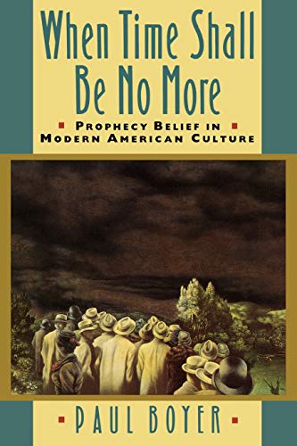 Imagen de archivo de When Time Shall Be No More: Prophecy Belief in Modern American Culture (Studies in Cultural History) a la venta por Montclair Book Center