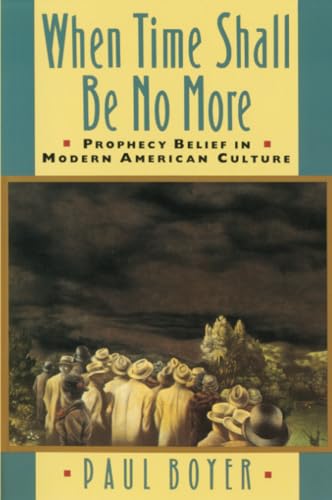 Stock image for When Time Shall Be No More: Prophecy Belief in Modern American Culture (Studies in Cultural History) for sale by HPB-Ruby