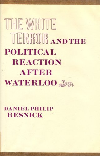 Stock image for The White Terror and the Political Reaction After Waterloo for sale by Blackwell's