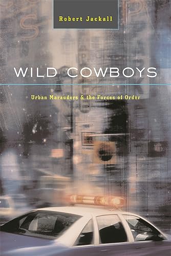 9780674953109: Wild Cowboys: Urban Marauders & the Forces of Order: Urban Marauders and the Forces of Order