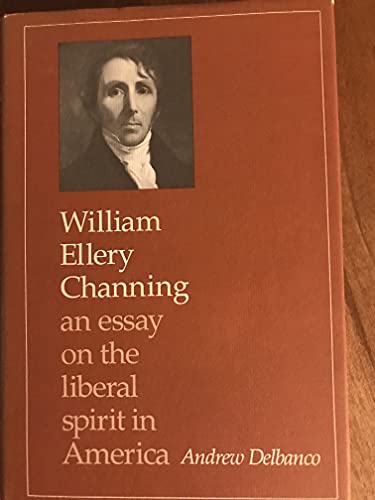 9780674953352: William Ellery Channing: An Essay on the Liberal Spirit in America