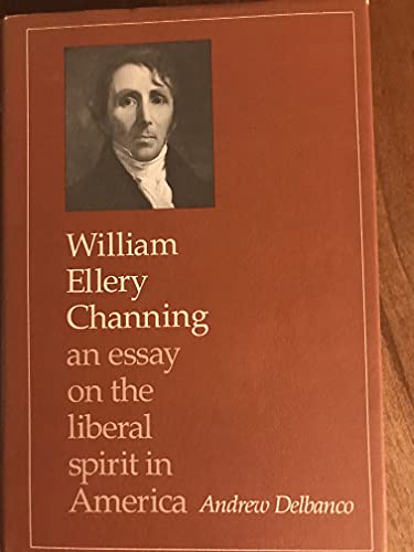 Imagen de archivo de William Ellery Channing: An Essay on the Liberal Spirit in America a la venta por HPB-Red