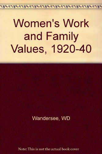 Beispielbild fr Women's Work and Family Values, 1920-1940 zum Verkauf von Better World Books