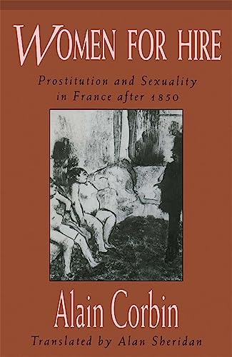 Stock image for Women for Hire: Prostitution and Sexuality in France after 1850 for sale by Blue Vase Books