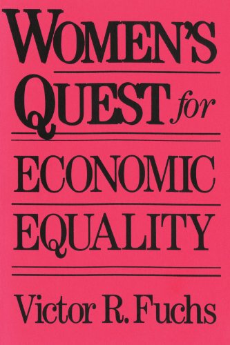 Women's Quest for Economic Equality - Fuchs, Victor R.