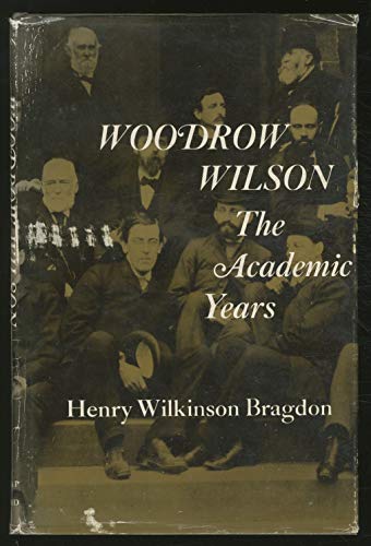 Stock image for Woodrow Wilson : The Academic Years for sale by Better World Books: West