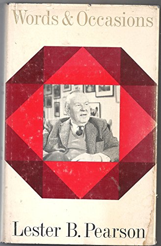 Imagen de archivo de Words and Occasions. An Anthology of Speeches and Articles Selected from His Papers by the Right Honourable L.B. Pearson a la venta por Valley Books