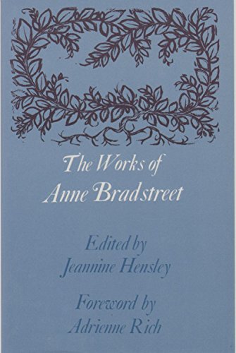 The Works of Anne Bradstreet (John Harvard Library) (9780674959996) by Anne Bradstreet; Adrienne Rich; Jeannine Hensley