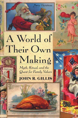 Imagen de archivo de A World of Their Own Making: Myth, Ritual, and the Quest for Family Values a la venta por Wonder Book