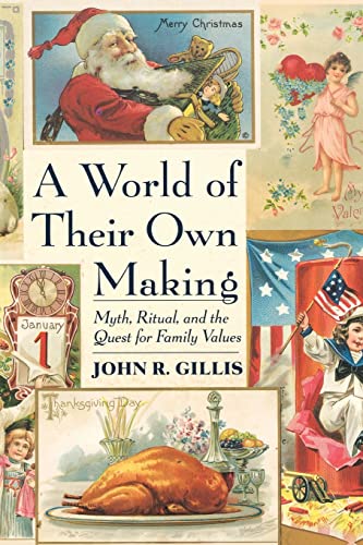 Stock image for A World of Their Own Making: Myth, Ritual, and the Quest for Family Values for sale by Wonder Book