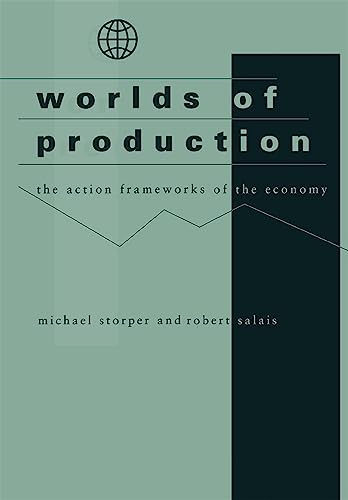 Worlds of Production: The Action Frameworks of the Economy (9780674962033) by Storper, Michael; Salais, Robert