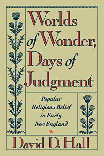 Worlds of Wonder, Days of Judgment: Popular Religious Belief in Early New England