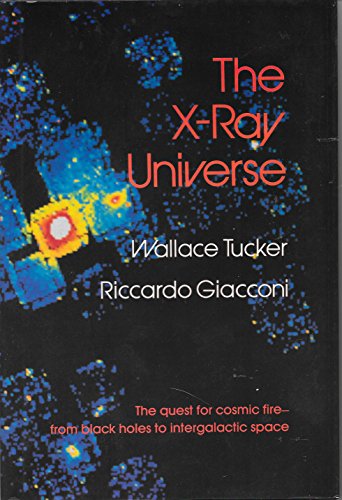 Stock image for The X-Ray Universe: The Quest for Cosmic Fire - From Black Holes to Intergalactic Space (Harvard Books on Astronomy) for sale by HPB Inc.