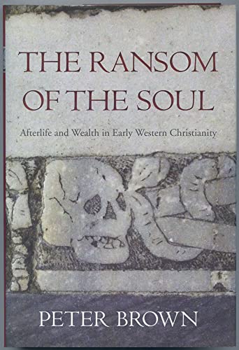 Beispielbild fr The Ransom of the Soul Afterlife and Wealth in Earkly Western Christianity zum Verkauf von Ann Open Book