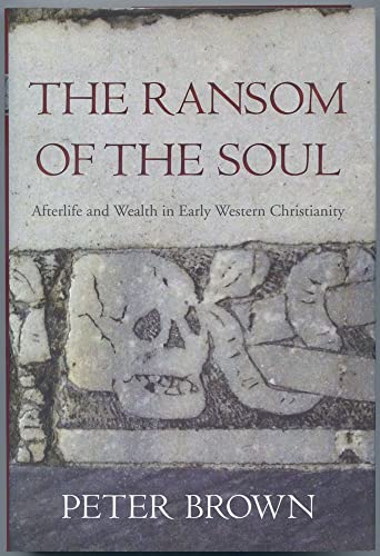 9780674967588: The Ransom of the Soul: Afterlife and Wealth in Early Western Christianity