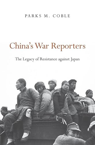 9780674967670: China’s War Reporters: The Legacy of Resistance against Japan