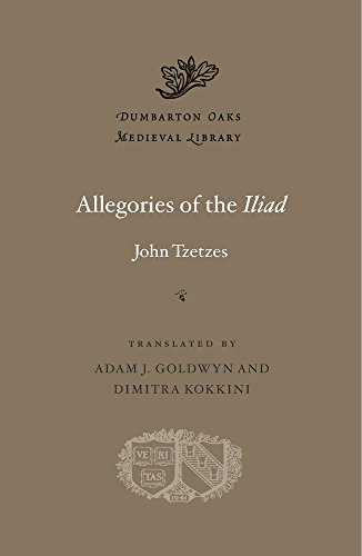 Allegories of the Iliad (Dumbarton Oaks Medieval Library)