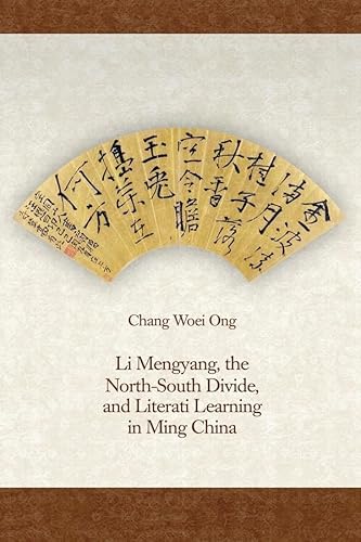 Beispielbild fr Li Mengyang, the North-South Divide, and Literati Learning in Ming China zum Verkauf von Blackwell's