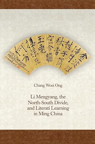 Stock image for Li Mengyang, the NorthSouth Divide, and Literati Learning in Ming China HarvardYenching Institute Monograph 104 HarvardYenching Institute Monograph HUP for sale by PBShop.store US