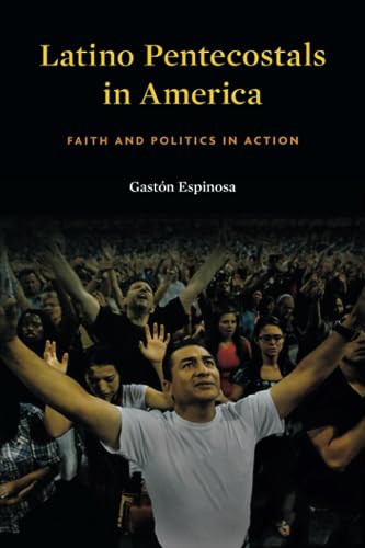 Beispielbild fr Latino Pentecostals in America : Faith and Politics in Action zum Verkauf von Better World Books