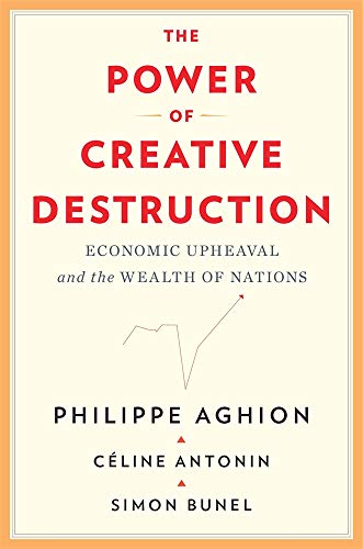 Stock image for The Power of Creative Destruction: Economic Upheaval and the Wealth of Nations for sale by Ergodebooks