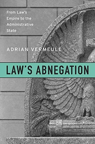 9780674971448: Law's Abnegation: From Law's Empire to the Administrative State