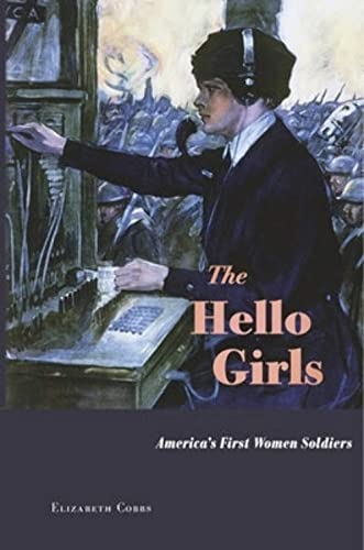 Stock image for The Hello Girls: America's First Women Soldiers for sale by SecondSale