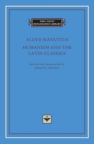 Stock image for Humanism and the Latin Classics (The I Tatti Renaissance Library) for sale by Atticus Books