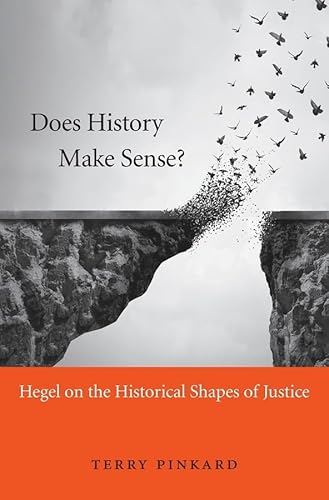 Stock image for Does History Make Sense?: Hegel on the Historical Shapes of Justice for sale by KuleliBooks