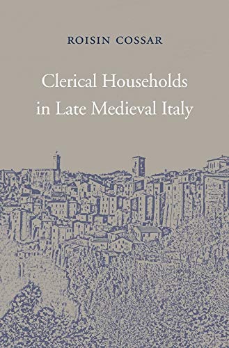 Beispielbild fr Clerical Households in Late Medieval Italy zum Verkauf von Blackwell's