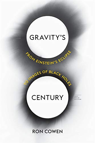 Stock image for Gravity's Century : From Einstein's Eclipse to Images of Black Holes for sale by Better World Books