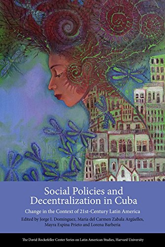 Beispielbild fr Social Policies and Decentralization in Cuba: Change in the Context of 21st Century Latin America zum Verkauf von THE SAINT BOOKSTORE