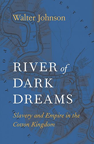 9780674975385: River of Dark Dreams: Slavery and Empire in the Cotton Kingdom