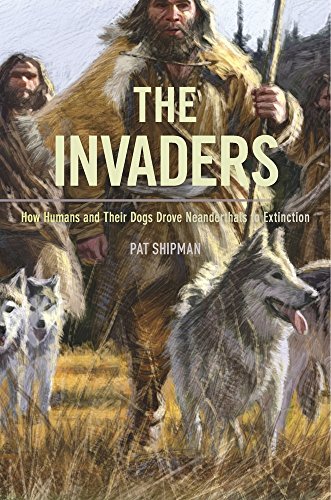 Stock image for The Invaders: How Humans and Their Dogs Drove Neanderthals to Extinction for sale by SecondSale