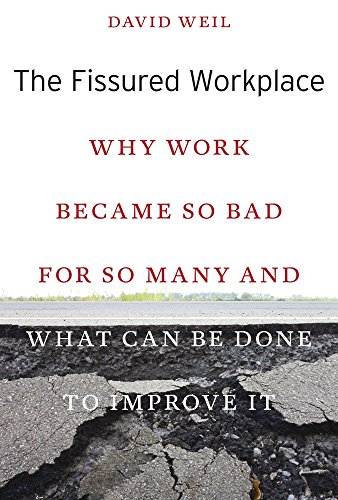 

The Fissured Workplace: Why Work Became So Bad for So Many and What Can Be Done to Improve It