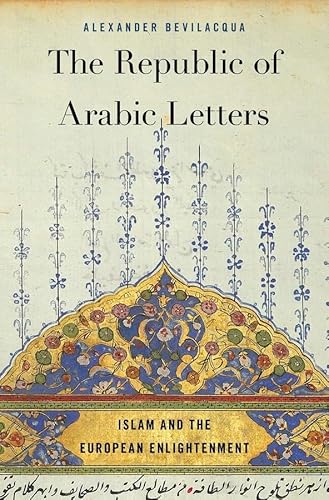 

The Republic of Arabic Letters: Islam and the European Enlightenment