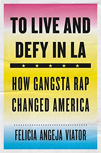 

To Live and Defy in LA. How Gansta Rap Changed America [first edition]