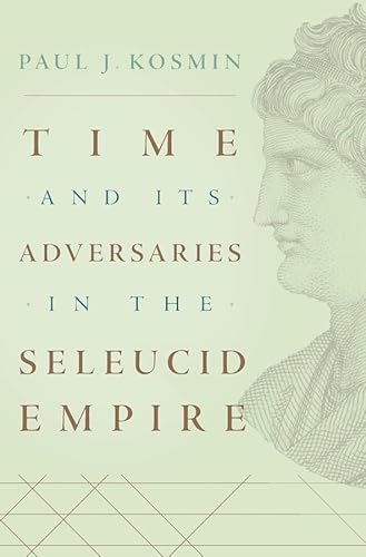 Imagen de archivo de Time and Its Adversaries in the Seleucid Empire a la venta por SecondSale