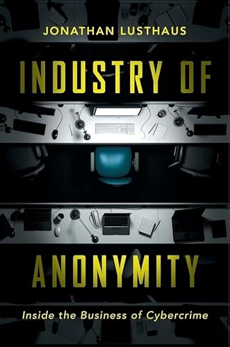 Stock image for Industry of Anonymity: Inside the Business of Cybercrime for sale by ThriftBooks-Dallas