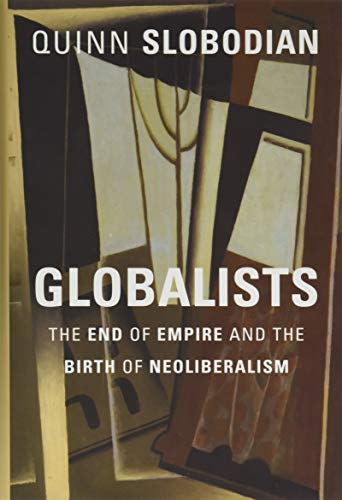 Beispielbild fr Globalists: The End of Empire and the Birth of Neoliberalism zum Verkauf von HALCYON BOOKS