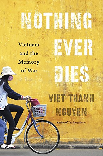 Stock image for Nothing Ever Dies: Vietnam and the Memory of War for sale by HPB-Red
