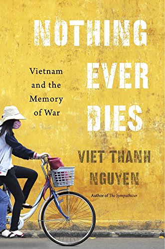 Stock image for Nothing Ever Dies: Vietnam and the Memory of War for sale by BooksRun