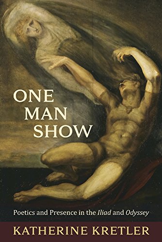 Stock image for One Man Show Poetics and Presence in the Iliad and Odyssey for sale by Rain Dog Books